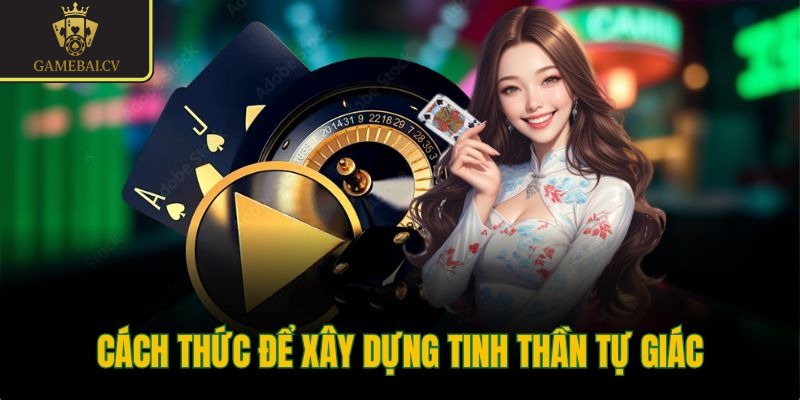 Cách thức để xây dựng tinh thần tự giác