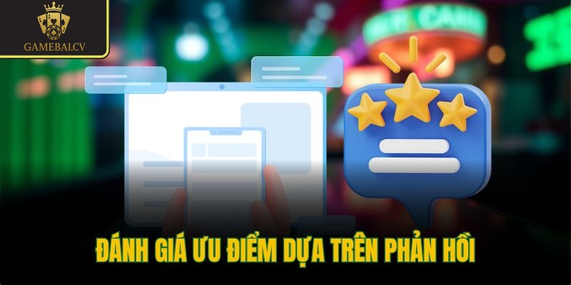 Đánh giá ưu điểm dựa trên phản hồi