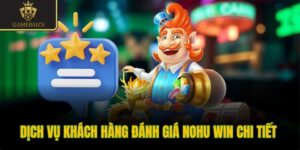 Dịch vụ khách hàng đánh giá Nohu Win chi tiết 