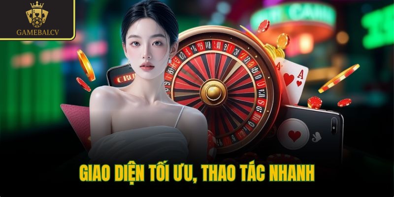 Giao diện tối ưu, thao tác nhanh