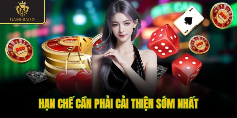Hạn chế cần phải cải thiện sớm nhất