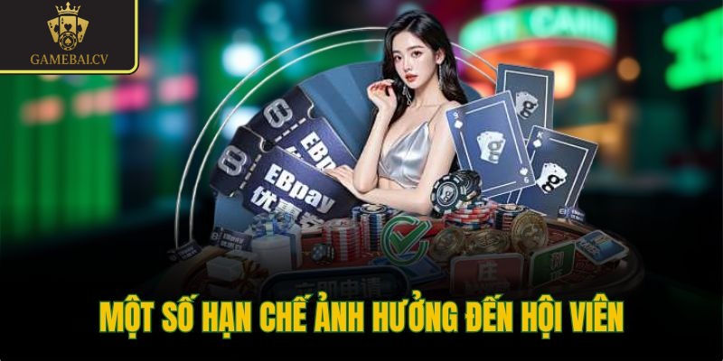 Một số hạn chế ảnh hưởng đến hội viên