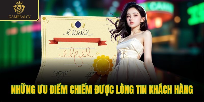 Những ưu điểm chiếm được lòng tin khách hàng