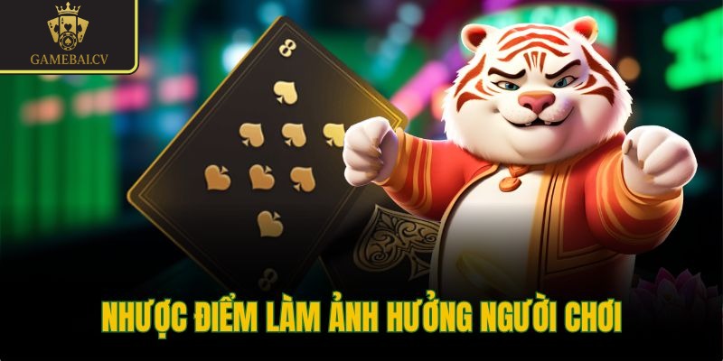 Nhược điểm làm ảnh hưởng người chơi
