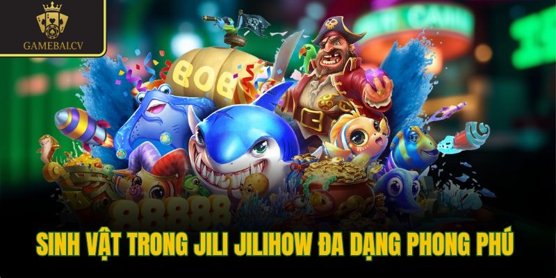 Sinh vật trong Jili Jilihow đa dạng phong phú