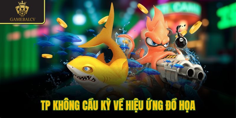 TP không cầu kỳ về hiệu ứng đồ họa