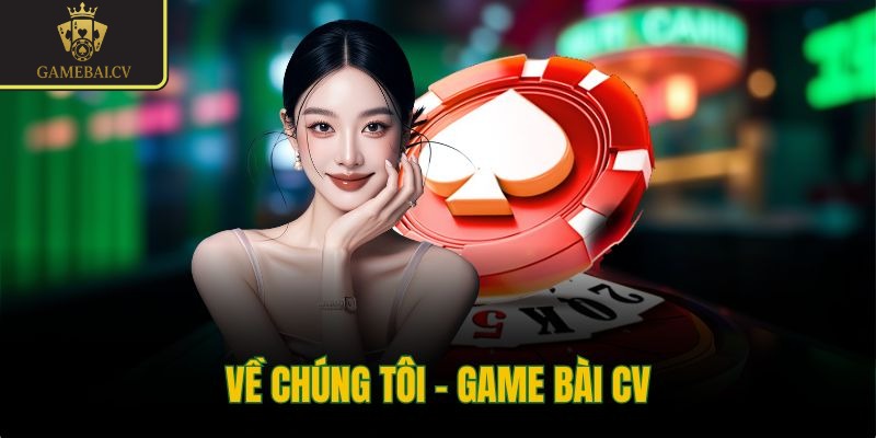 Về chúng tôi - Game bài CV